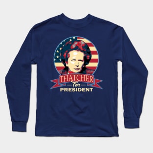 Margaret Thatcher For President Propaganda Parody Long Sleeve T-Shirt